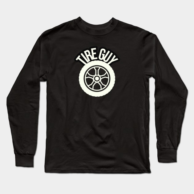 TIRE GUY Long Sleeve T-Shirt by ChrisTeeUSA